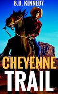 Cheyenne Trail: A Western by B.D. Kennedy