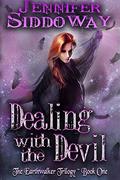 Dealing with the Devil (The Earthwalker Trilogy #1) by Jennifer Siddoway