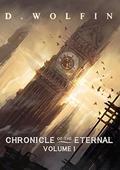 Chronicle of the Eternal: Volume 1 by D. Wolfin, Dylan Pierpont