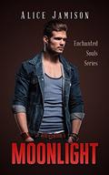 Enchanted Souls Series Moonlight Book 1 by Alice Jamison