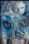 Essence of a Haunting Love by Hargrove Perth