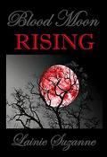 Blood Moon RISING (Blood Moon #2) by Lainie Suzanne