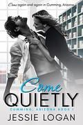 Come Quietly (Cumming, Arizona #1) by Jessie Logan
