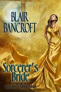 Sorcerer's Bride (Blue Moon Rising #2) by Blair Bancroft