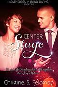 Center Stage (Adventures in Blind Dating #2) by Christine S. Feldman