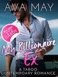 My Billionaire Ex: A Taboo Contemporary Romance by Ava May