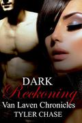 DARK RECKONING: VAN LAVEN CHRONICLES by Tyler Chase