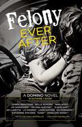 Felony Ever After by S.M. Lumetta