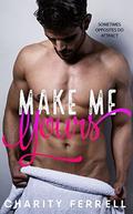 Make Me Yours by Charity Ferrell