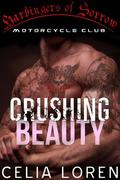 Crushing Beauty: Harbingers of Sorrow  (Vegas Titans Biker Romance) by Celia Loren