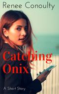 Catching Onix by Renee Conoulty