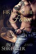 Fire On The Farm  (Second Chance Cowboy Romance) by Betty Shreffler