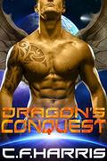 Dragon's Conquest: A SciFi Alien Weredragon Romance by C.F. Harris
