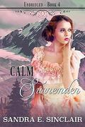Calm Surrender (The Unbridled #4) by Sandra E Sinclair