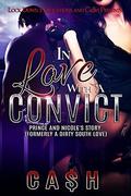 In Love With a Convict: Prince and Nicole's Story by Ca$h