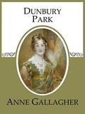 Dunbury Park (Ladies of Dunbury #2) by Anne Gallagher
