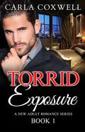 Torrid Exposure: A New Adult Romance Series - Book 1 by Carla Coxwell