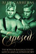 Exposed: The Boys of Banana Court: Mitch and Austin's Story by Alex Carreras