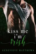 Kiss Me I'm Irish: A St. Patrick's Day Novella by Natasha Snow Designs