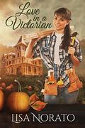 Love in a Victorian (Come Home to Elm's Corner #1) by Lisa Norato