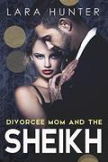 Divorcee Mom And The Sheikh by Lara Hunter