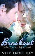 Breakout (San Francisco Strikers #1) by Stephanie Kay