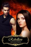 Rebellion (Igniting the Flame #2) by Dani Matthews