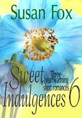 Sweet Indulgences 6: Three heartwarming short romances (Sweet Indulgences #6) by Susan Lyons