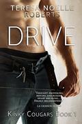 Drive (Cougars, Cars and Kink #1) by Teresa Noelle Roberts