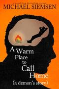 A Warm Place to Call Home (A Demon's Story #1) by Michael Siemsen