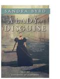 A Lady in Disguise (Daughters of Hampshire #3) by Sandra Byrd