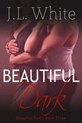 Beautiful Dark (Beautiful Rivers #3) by J.L. White