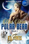 Bad News Polar Bear (Polar Bear Express #2) by KD Jones