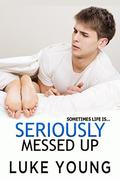 Seriously Messed Up by Luke Young