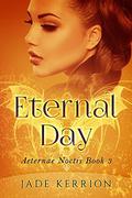 Eternal Day (Aeternae Noctis #3) by Jade Kerrion