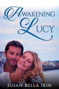 Awakening Lucy (Daughters of Melbourne #3) by Susan Bella Ikin
