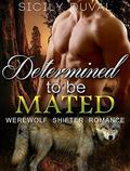 Determined to Be Mated: Paranormal Werewolf Shifter Romance by Sicily Duval