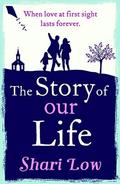 The Story of Our Life by Shari Low