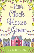 The Little Clock House on the Green (Whispers Wood #1) by Eve Devon