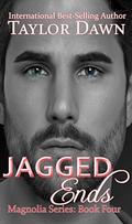 Jagged Ends (Magnolia #4) by Taylor Dawn