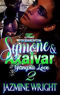 Symone & Axaivar 2: Gangsta Love by Jazmine Wright