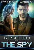 Rescued by the Spy by Patricia Green