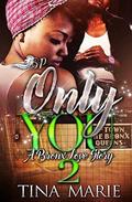 Only You 2: A Bronx Love Story by Tina Marie