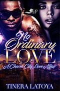 No Ordinary Love: A Charm City Love Story (No Ordinary Love #1) by Tinera Latoya