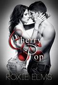 Cherry Pop (A Sexy Romp Miniseries #1-3) by Roxie Elms