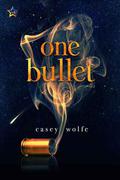 One Bullet by Casey Wolfe