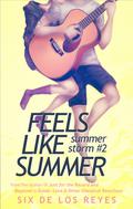 Feels Like Summer (Summer Storm #2) by Six de los Reyes