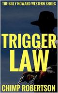 Trigger Law: A Western Adventure (The Billy Howard Western Adventure #2) by Alex Cord