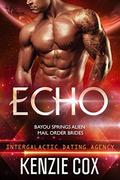 Echo: Intergalactic Dating Agency (Bayou Springs Alien Mail Order Brides #3) by Kenzie Cox
