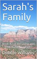 Sarah's Family: Book #2 of the Living and Loving in Arizona Series by Debbie Williams